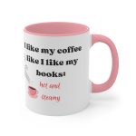 White ceramic mug with colorful interior, features the quote "I like my coffee how I like my books: hot and steamy" in playful lettering.