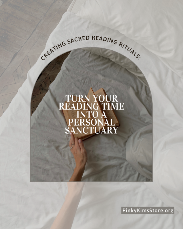 Creating Sacred Reading Rituals: Turn Your Reading Time Into a Personal Sanctuary