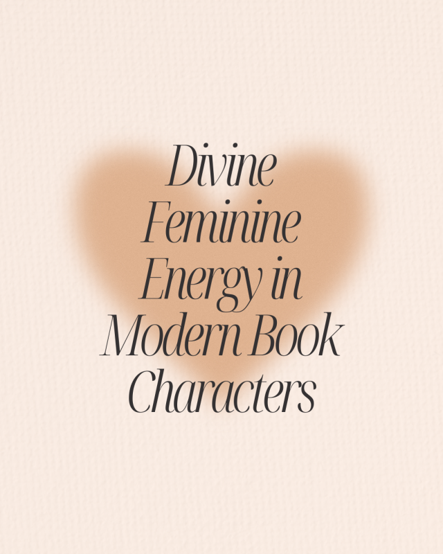 Divine Feminine Energy in Modern Book Characters